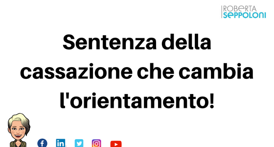 Sentenza della Cassazione, che cambia l’orientamento!