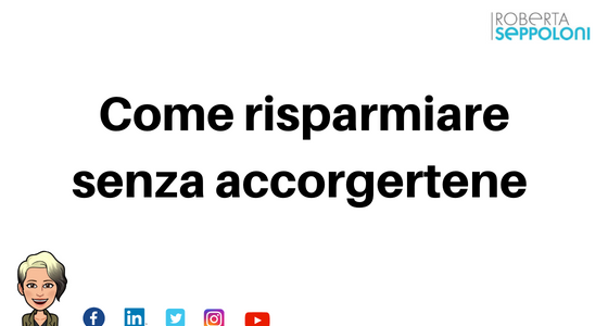 Come risparmiare senza accorgertene