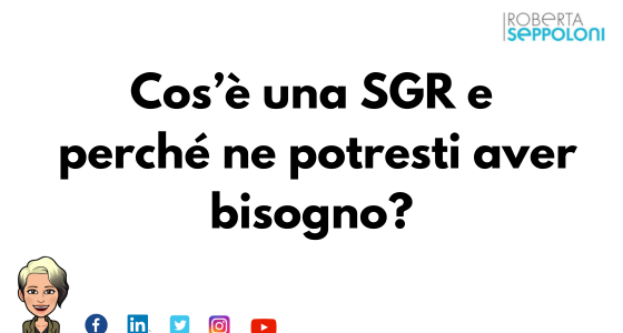 Cos’è una SGR e perché ne potresti aver bisogno?